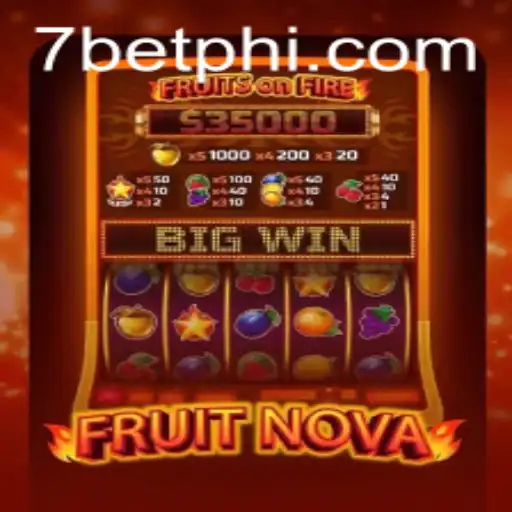 Exploring the Excitement of FruitNova and the Role of 7Bet